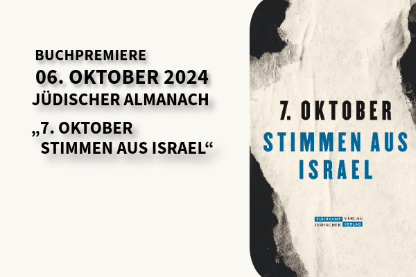 Veranstaltungsgrafik mit schwarzem Text mit leichtem Schatten auf weißem Hintergrund (links) und Buchcover des jüdischen Almanach mit dem Titel "7. Oktober - Stimmen aus Israel" (rechts). Der Ankündigungstext lautet: Buchpremiere - 6. Oktober 2024 - Jüdischer Almanach - "7. Oktober - Stimmen aus Israel"