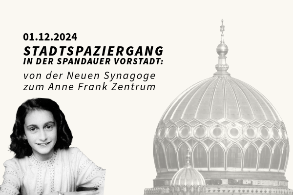 Anne Frank schwarz weiß Portrait im Vordergrund. Im Hintergrund auf der rechten Seite Abbildung der Kuppel der Neuen Synagoge Berlin in schwarz weiß.
